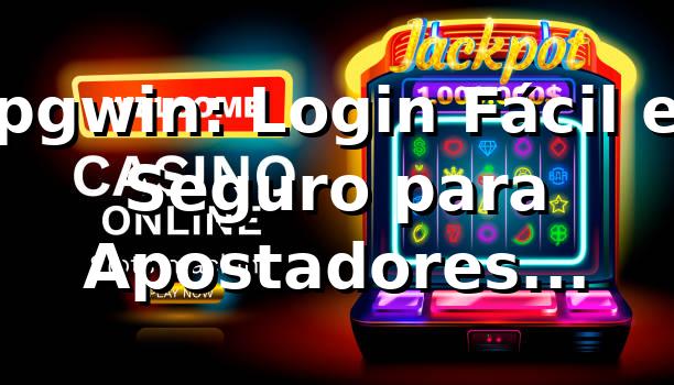 pgwin: Login Fácil e Seguro para Apostadores Brasileiros